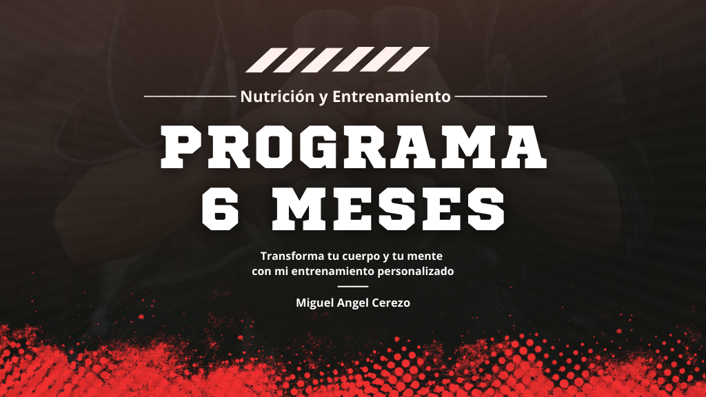 Programa 6 meses Programa nutricion y entrenamiento 6 meses Miguel Angel Cerezo